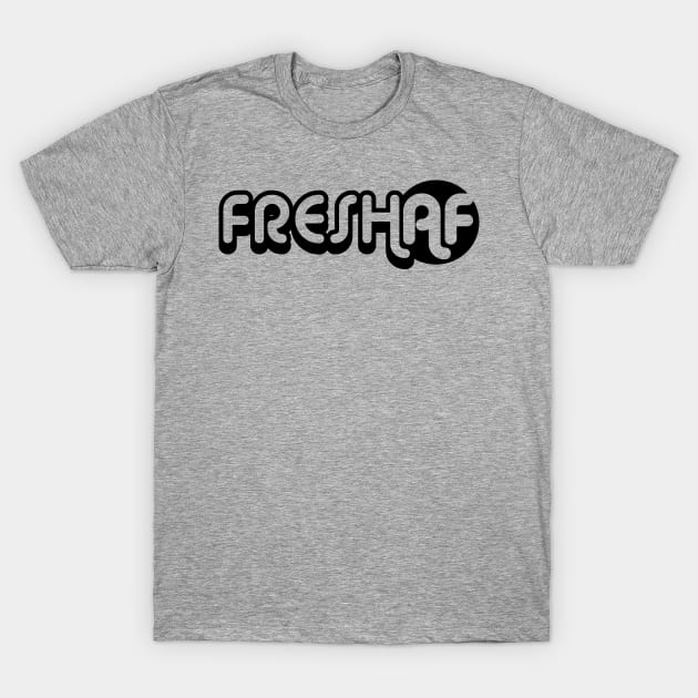 Fresh AF T-Shirt by Tee4daily